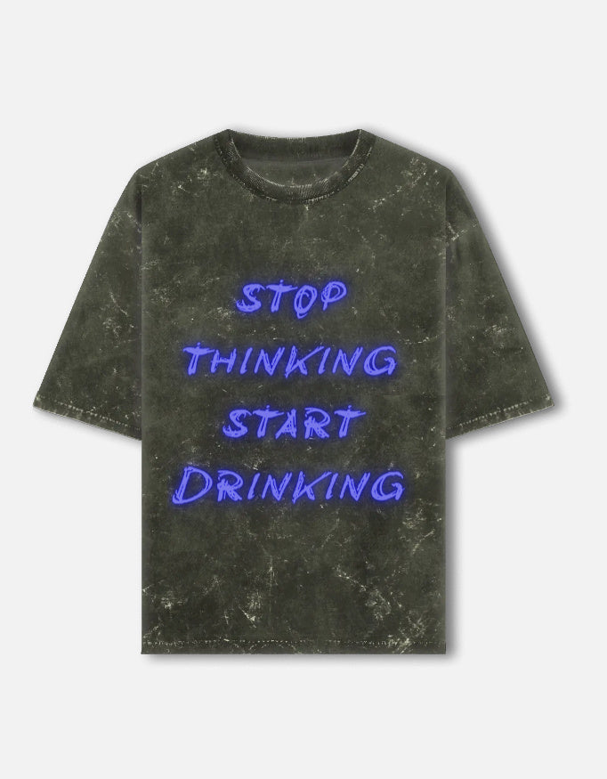 Stop Thinking Start Drinking Unisex Acid Washed Oversized Tee